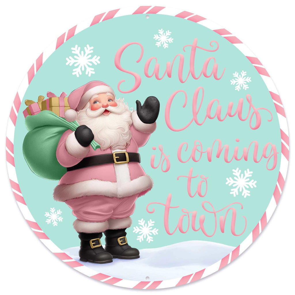 12"Dia Santa Is Coming To Town Sign Ice Blue/Lt Pink/Mint MD1680C6 - White Bayou Wreaths & Supply