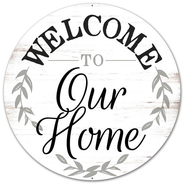 12" Diameter Metal "Welcome To Our Home" Sign - MD0462 - White Bayou Wreaths & Supply